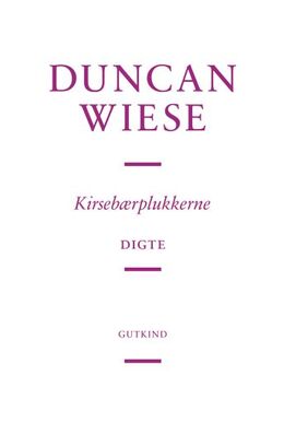 Duncan Wiese (f. 1991): Kirsebærplukkerne : digte