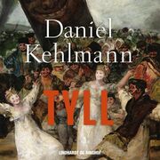 Daniel Kehlmann: Tyll : roman